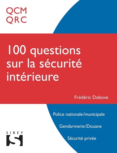 Frédéric Debove - 100 questions sur la sécurité intérieure - QCM/QRC.