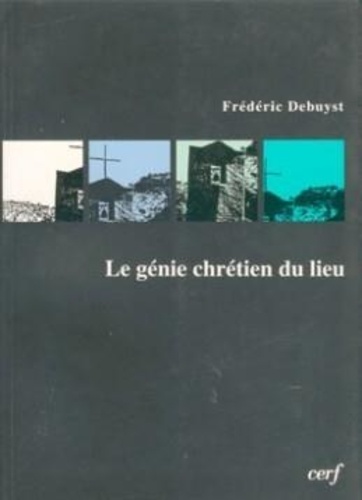 Frédéric Debuyst - Le génie chrétien du lieu.