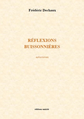 Frédéric Dechaux - Reflexions buissonnières - Aphorismes.