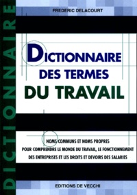 Frédéric Delacourt - Dictionnaire Des Termes Du Travail.