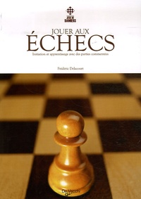 Frédéric Delacourt - Jouer aux échecs.