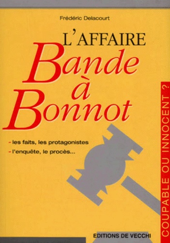 Frédéric Delacourt - L'Affaire Bande A Bonnot.
