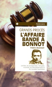 Frédéric Delacourt - L'Affaire Bande à Bonnot.