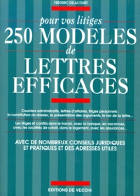Frédéric Delacourt - Pour vos litiges, 250 modèles de lettres efficaces.