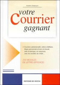 Frédéric Delacourt - Votre Courrier Gagnant. 250 Modeles De Lettres Efficaces.
