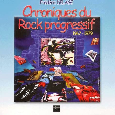 Frédéric Delâge - Chroniques du rock progressif 1967-1979.
