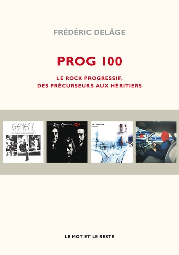Frédéric Delâge - Prog 100 - Le rock progressif, des précurseurs aux héritiers.