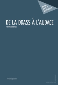 Frédéric Delaunay - De la DDASS à l'audace.
