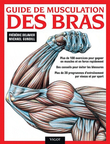 Frédéric Delavier et Michael Gundill - Guide de musculation des bras.