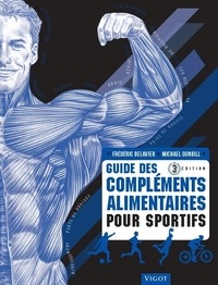 Télécharger des livres gratuits en ligne mp3 Guide des compléments alimentaires pour sportifs PDF iBook FB2 par Frédéric Delavier, Michael Gundill