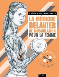 Frédéric Delavier et Michael Gundill - La méthode Delavier de musculation pour la femme.