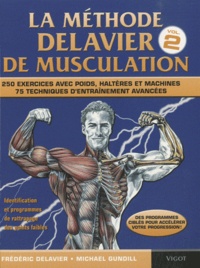 Ebook italiano téléchargement gratuit La méthode Delavier de musculation  - Volume 2, 250 exercices avec poids, haltères et machines, 75 techniques d'entraînement avancées