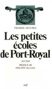 Frédéric Delforge - Les Petites écoles de Port-Royal - 1637-1660.