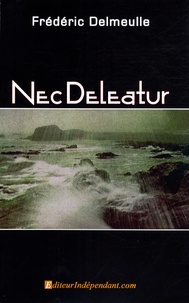 Frédéric Delmeulle - Nec Deleatur.
