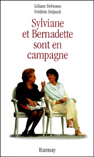 Frédéric Delpech et Liliane Delwasse - Sylviane Et Bernadette Sont En Campagne.
