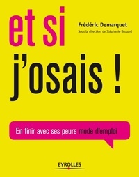 Frédéric Demarquet - Et si j'osais ! - En finir avec ses peurs mode d'emploi.