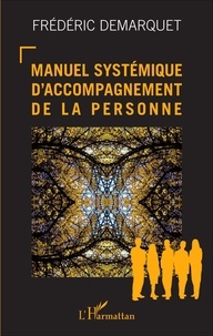 Frédéric Demarquet - Manuel systémique d'accompagnement de la personne.