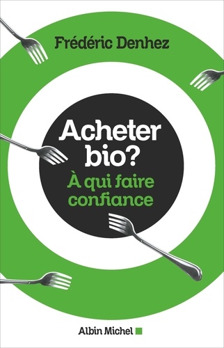 Acheter bio ?. A qui faire confiance - Occasion