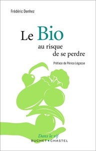 Frédéric Denhez - Le Bio - Au risque de se perdre.