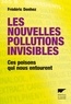 Frédéric Denhez - Les nouvelles pollutions invisibles - Ces poisons qui nous entourent.