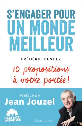 S'engager pour un monde meilleur. 10 propositions à votre portée !