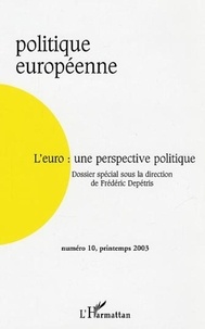 Frédéric Depétris - Politique européenne N° 10 Printemps 2003 : L'euro : une perspective politique.