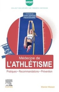 Frédéric Depiesse et Pascal Edouard - Médecine de l'athlétisme - Pratiques, recommandations, prévention.