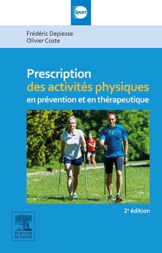 Frédéric Depiesse et Olivier Coste - Prescription des activités physiques en prévention et en thérapeutique.