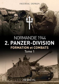 Frédéric Deprun - Normandie 1944 - 2 Panzer-Division formation et combat - Tome 1.