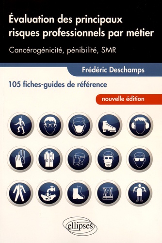 Evaluation des principaux risques professionnels par métier. Cancérogénicité, pénibilité, SMR : 105 fiches-guides de référence 2e édition