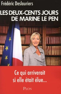 Les Deux-Cents jours de Marine Le Pen