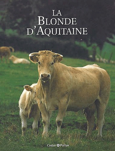 Frédéric Desmesure et Yann Kerveno - La Blonde d'Aquitaine.