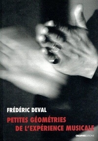 Frédéric Deval - Petites géométries de l'expérience musicale.