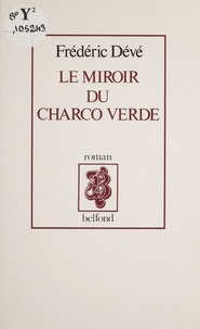 Frédéric Dévé - Le Miroir du Charco verde.