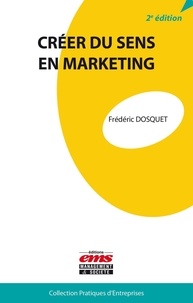 Frédéric Dosquet - Créer du sens en marketing.