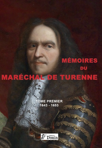 Mémoires du Maréchal de Turenne. Tome 1
