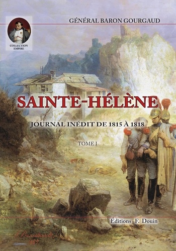 Sainte-Hélène. Journal inédit de 1815 à 1818, en 2 volumes, Tomes 1 et 2