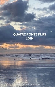 Livres audio gratuits en ligne non téléchargeables Quatre Ponts Plus Loin - Yesterday is History, Today is a Gift, Tomorrow is Mystery PDF CHM (French Edition) 9782322552351 par Frederic Driessens