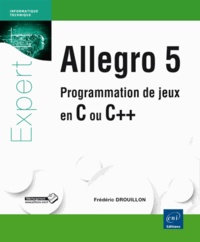 Frédéric Drouillon - Allegro 5 - Programmation de jeux en C ou C++.
