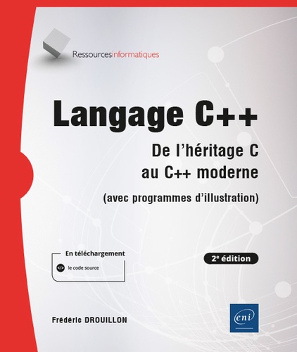 Langage C++. De l'héritage C au C++ moderne (avec programmes d'illustration) 2e édition