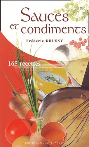 Frédéric Drussy - Sauces et condiments - 165 recettes.