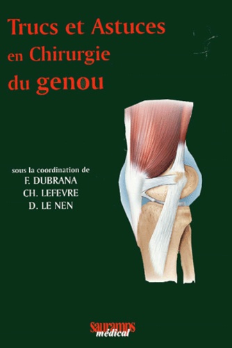 Frédéric Dubrana et Christian Lefèvre - Trucs et astuces en chirurgie du genou.