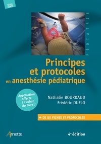 Frédéric Duflo et Nathalie Bourdaud - Principes et protocoles en anesthésie pédiatrique.