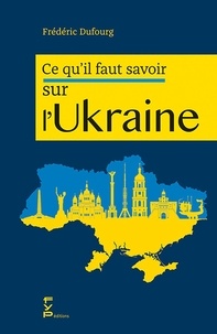 Frédéric Dufourg - Ce qu'il faut savoir sur l'Ukraine.