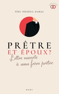 Frédéric Dumas - Prêtre et époux ? - Lettre ouverte à mon frère prêtre.