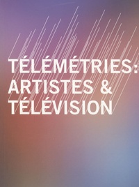 Frédéric Dumond - Télémétries : artistes & télévision.