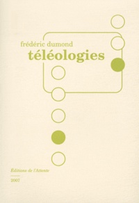 Frédéric Dumond - Téléologies.