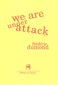 Frédéric Dumond - We are under attack.