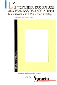L'entreprise du Duc d'Anjou aux Pays-Bas de 1580 à 1584.