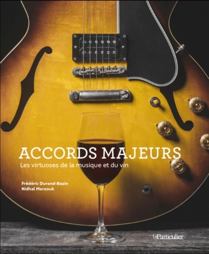 Accords majeurs. Les virtuoses de la musique et du vin